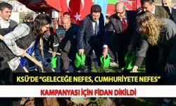 KSÜ’de “Geleceğe Nefes, Cumhuriyete Nefes” Kampanyası İçin Fidan Dikildi