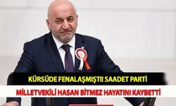 Kürsüde Fenalaşmıştı! Saadet Parti Milletvekili Hasan Bitmez Hayatını Kaybetti