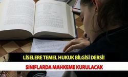 Liselere Temel Hukuk Bilgisi Dersi ! Sınıflarda Mahkeme Kurulacak
