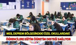 MEB, Deprem Bölgesindeki Özel Okullardaki Öğrencilere Eğitim Öğretim Desteği Sağlıyor