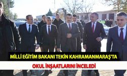 Milli Eğitim Bakanı Tekin Kahramanmaraş'ta Okul İnşaatlarını İnceledi