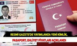 Resmi Gazete'de Yayımlandı: Yeni Kimlik, Pasaport, Ehliyet Fiyatları Açıklandı