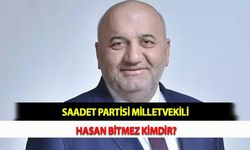 Saadet Partisi Milletvekili Hasan Bitmez Kimdir?