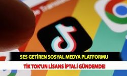 Ses Getiren Sosyal Medya Platformu Tik Tok'un Lisans İptali Gündemde!