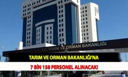 Tarım ve Orman Bakanlığı'na 7 Bin 158 Personel Alınacak!