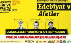Usta Kalemler "Edebiyat ve Afetler" Konulu Panelde Kahramanmaraşlılarla Buluşacak