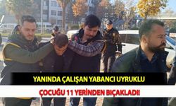 Yanında Çalışan Yabancı Uyruklu Çocuğu 11 Yerinden Bıçakladı!