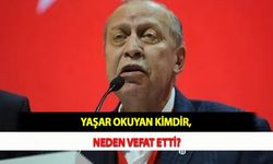 Yaşar Okuyan Kimdir, Neden Vefat Etti?