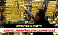 Yatırımcısını Mutlu Etti! Altın Fiyatlarının Yükselişi En Çok Onu Etkiledi