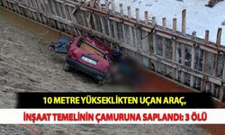 10 Metre Yükseklikten Uçan Araç, İnşaat Temelinin Çamuruna Saplandı: 3 Ölü