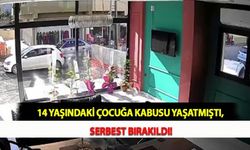 14 Yaşındaki Çocuğa Kabusu Yaşatmıştı, Serbest Bırakıldı!