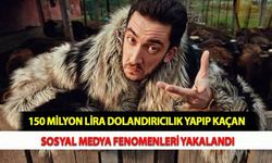 150 Milyon Lira Dolandırıcılık Yapıp Kaçan Sosyal Medya Fenomenleri Yakalandı