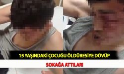 15 Yaşındaki Çocuğu Öldüresiye Dövüp Sokağa Attılar!