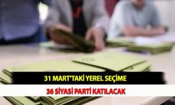 31 Mart'taki Yerel Seçime 36 Siyasi Parti Katılacak