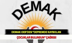 DEMAK-DER’den “Depremde Kaybolan Çocuklar Bulunsun” Çağrısı!