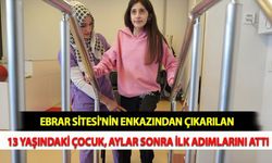Ebrar Sitesi'nin Enkazından Çıkarılan 13 Yaşındaki Çocuk, Aylar Sonra İlk Adımlarını Attı
