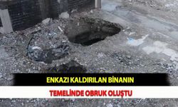 Enkazı Kaldırılan Binanın Temelinde Obruk Oluştu