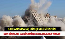 Kahramanmaraş Güneşevler Sitesi'nin Son Binaları da Dinamitle Patlatılarak Yıkıldı
