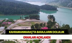 Kahramanmaraş'ta Barajların Doluluk Oranları Açıklandı!