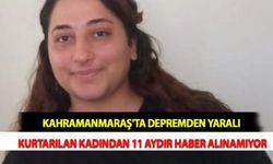 Kahramanmaraş'ta Depremden Yaralı Kurtarılan Kadından 11 Aydır Haber Alınamıyor