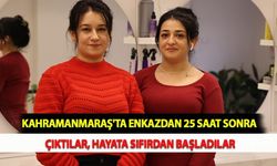 Kahramanmaraş'ta Enkazdan 25 Saat Sonra Çıktılar, Hayata Sıfırdan Başladılar