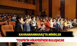 Kahramanmaraş'ta Minikler 'Tospik'in Hikayesi'nde Buluşacak