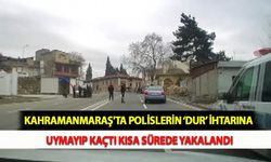Kahramanmaraş'ta Polislerin ‘Dur’ İhtarına Uymayıp Kaçtı Kısa Sürede Yakalandı