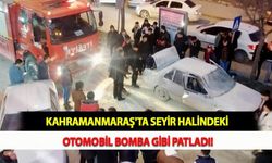 Kahramanmaraş'ta Seyir Halindeki Otomobil Bomba Gibi Patladı!