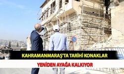 Kahramanmaraş'ta Tarihi Konaklar Yeniden Ayağa Kalkıyor
