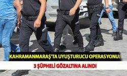 Kahramanmaraş'ta Uyuşturucu Operasyonu: 3 Şüpheli Gözaltına Alındı