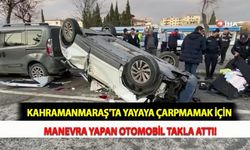 Kahramanmaraş'ta Yayaya Çarpmamak İçin Manevra Yapan Otomobil Takla Attı!