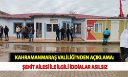 Kahramanmaraş Valiliği'nden Açıklama: Şehit Ailesi İle İlgili İddialar Asılsız