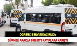 Öğrenci Servisi Kaçırıldı: Şüpheli Araçla Birlikte Kayıplara Karıştı
