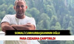 Somali Cumhurbaşkanının Oğlu Para Cezasına Çarptırıldı