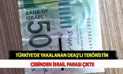 Türkiye'de Yakalanan DEAŞ'lı Teröristin Cebinden İsrail Parası Çıktı!