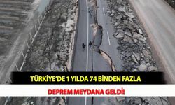 Türkiye’de 1 Yılda 74 Binden Fazla Deprem Meydana Geldi!