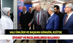 Vali Ünlüer ve Başkan Güngör, KSÜ’de Ziyaret ve İncelemelerde Bulundu