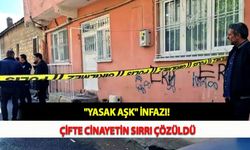 "Yasak aşk" İnfazı! Çifte Cinayetin Sırrı Çözüldü