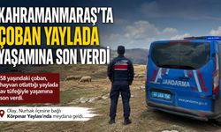 Kahramanmaraş'ta Çoban Yaylada Ölü Bulundu