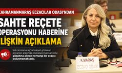 Kahramanmaraş Eczacılar Odası'ndan Sahte Reçete Operasyonu Haberine İlişkin Açıklama