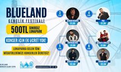 Blueland'dan Gençlere 500 TL'ye Sınırsız Eğlence ve Ücretsiz Konser Fırsatı