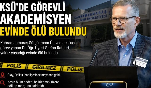 KSÜ’DE görevli akademisyen evinde ölü bulundu