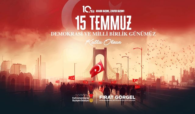 Başkan Görgel'den 15 Temmuz'un 10'uncu Yılında Birlik ve Beraberlik Mesajı