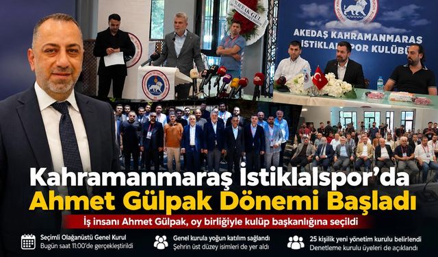 Kahramanmaraş İstiklalspor'da Ahmet Gülpak başkan seçildi