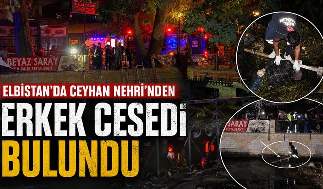 Kahramanmaraş'ta nehirde erkek ce*sedi bulundu