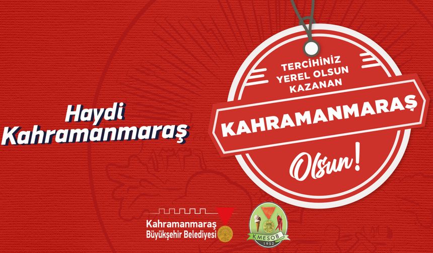 Tercihiniz Yerel Kazanan Kahramanmaraş Olsun Kampanyası