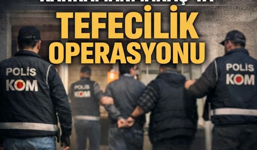 Kahramanmaraş’ta tefecilik operasyonu: 8 gözaltı