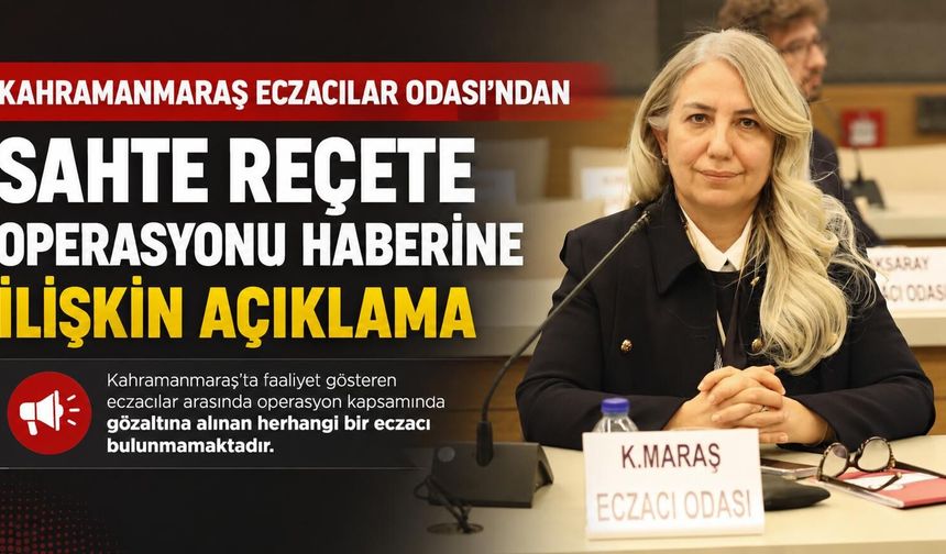 Kahramanmaraş Eczacılar Odası'ndan Sahte Reçete Operasyonu Haberine İlişkin Açıklama