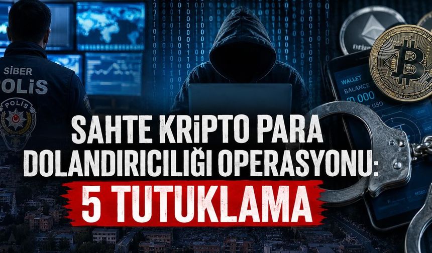Kahramanmaraş merkezli sahte kripto para dolandırıcılığı operasyonu: 5  tutuklama