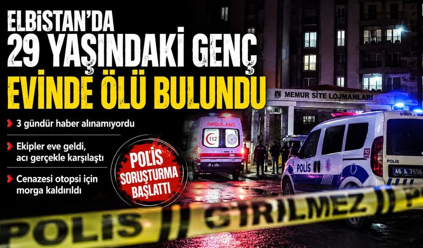 Kahramanmaraş’ta 29 Yaşındaki Genç Evinde Ölü Bulundu
